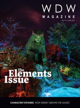 WDW Magazine - Issue 127 - April 2024