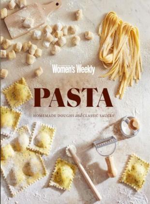 The Australian Women's Weekly - Homemade Pasta Doughs & Sauces 2023