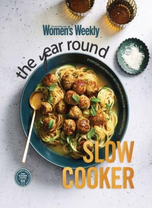 The Australian Women's Weekly - The Year Round Slow Cooker 2025
