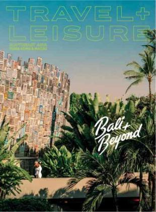 Travel + Leisure Southeast Asia, Hong Kong & Macau - The Bali Special 2025