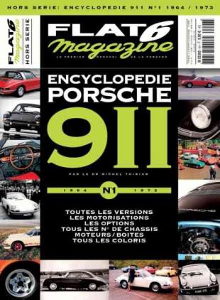 Flat 6 Magazine - Hors-Serie - Encyclopedie Porsche 911 N 1 1964-1973 2016