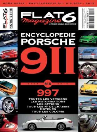 Flat 6 Magazine - Hors-Serie - Encyclopedie Porsche 911 N 5 2005-2012 2018